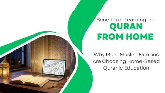 Benefits of Learning the Quran from Home